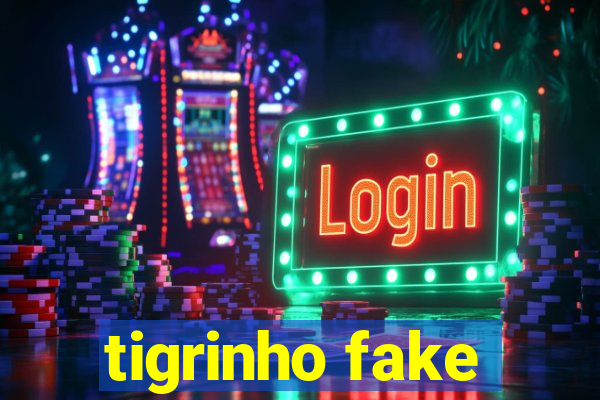 tigrinho fake